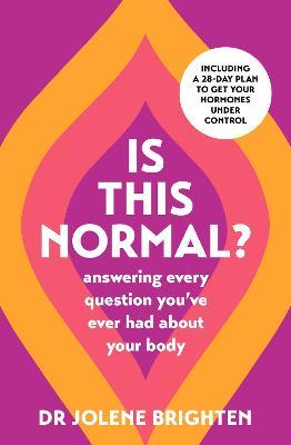Is This Normal?: Answering Every Question You Have Ever Had About Your Body - Jolene Brighten - cover