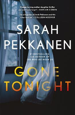 Gone Tonight: From the bestselling author of Richard and Judy Pick The Wife Between Us - Sarah Pekkanen - cover