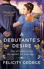 A Debutante's Desire: The next steamy and heartwarming regency romance you won’t be able to put down!