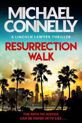 Resurrection Walk: The Brand New Blockbuster Lincoln Lawyer Thriller - Michael Connelly - cover