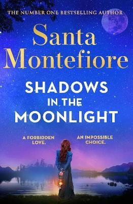 Shadows in the Moonlight: The sensational and devastatingly romantic new novel from the number one bestselling author! - Santa Montefiore - cover