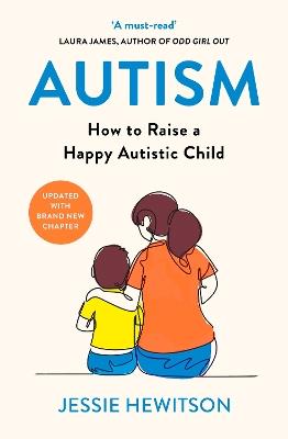 Autism: How to raise a happy autistic child - Jessie Hewitson - cover