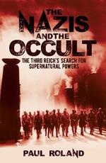 The Nazis and the Occult: The Third Reich's Search for Supernatural Powers