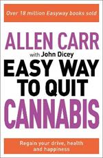 Allen Carr: The Easy Way to Quit Cannabis: Regain your drive, health and happiness