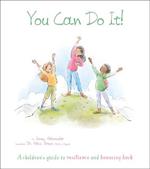 You Can Do It!: A Children's Guide to Resilience and Bouncing Back