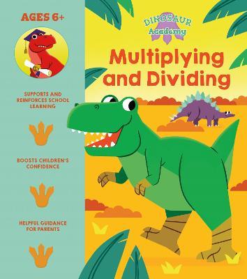 Dinosaur Academy: Multiplying and Dividing - Lisa Regan - cover