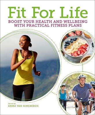 Fit for Life: Boost Your Health and Wellbeing with Practical Fitness Plans - Emma Van Hinsbergh - cover
