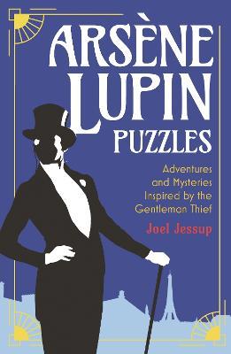 Arsene Lupin Puzzles: Adventures and Mysteries Inspired by the Gentleman Thief - Joel Jessup - cover