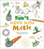 Mess with Math: Over 70 Hands-On Projects for Kids