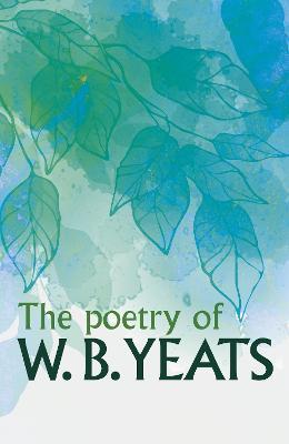 The Poetry of W. B. Yeats - W. B. Yeats - cover