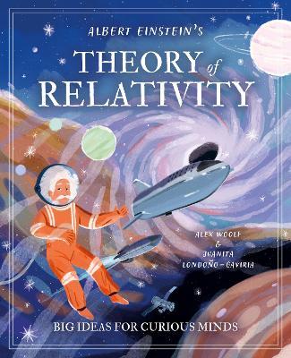 Albert Einstein's Theory of Relativity: Big Ideas for Curious Minds - Alex Woolf - cover