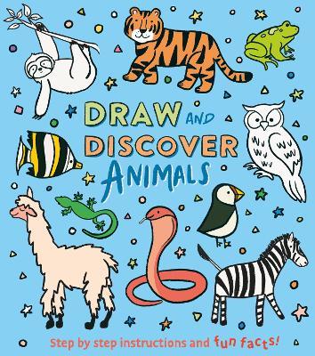 Draw and Discover: Animals: Step by Step Instructions and Fun Facts! - Corinna Keefe - cover