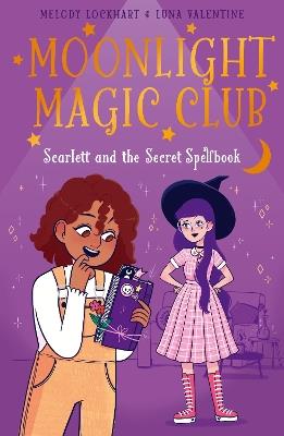 Moonlight Magic Club: Scarlett and the Secret Spellbook - Melody Lockhart - cover