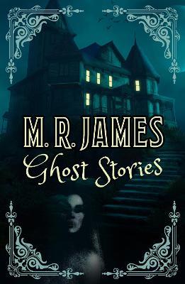 M. R. James Ghost Stories - Montague Rhodes James - cover