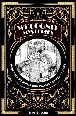 Whodunit Mysteries: More Than 50 Perplexing Puzzles for You to Solve - Joel Jessup - cover