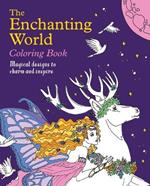 The Enchanting World Coloring Book: Magical Designs to Charm and Inspire