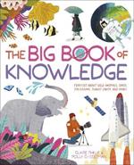 The Big Book of Knowledge: Find out about wild animals, space, the oceans, planet earth and more!