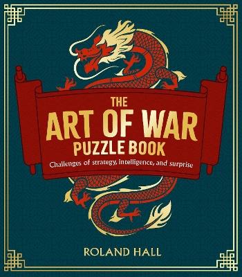The Art of War Puzzle Book: Challenges of Strategy, Intelligence, and Surprise - Roland Hall - cover