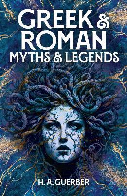 Greek & Roman Myths & Legends - H. A. Guerber - cover