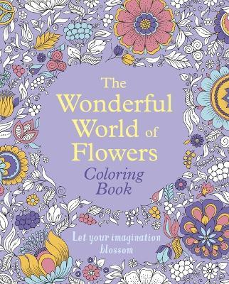The Wonderful World of Flowers Coloring Book: Let Your Imagination Blossom - Tansy Willow - cover