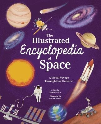 The Illustrated Encyclopedia of Space: A Visual Voyage Through Our Universe - Claudia Martin - cover