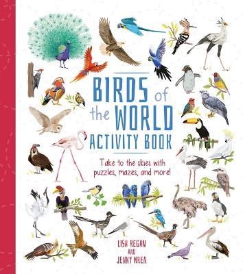 Birds of the World Activity Book: Take to the Skies with Puzzles, Mazes, and More! - Lisa Regan - cover