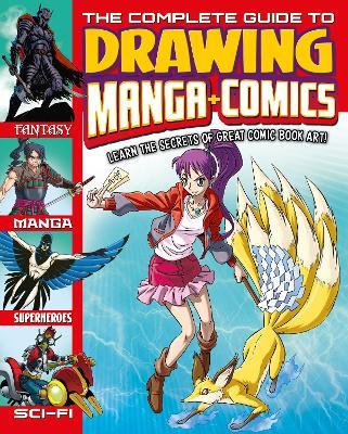 The Complete Guide to Drawing Manga + Comics: Learn the Secrets of Great Comic Book Art! - Lisa Regan,Joe Harris - cover
