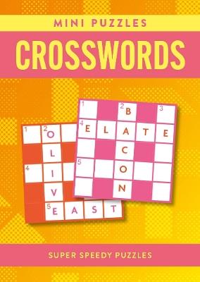 Mini Puzzles Crosswords: Over 130 Super Speedy Puzzles - Eric Saunders - cover