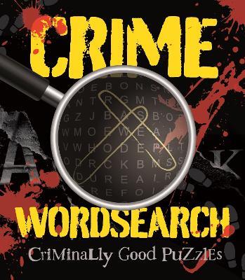 Crime Wordsearch: Criminally Good Puzzles - Eric Saunders - cover