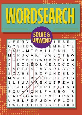 Solve and Unwind: Wordsearch: Over 300 Puzzles - Eric Saunders - cover