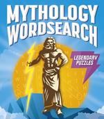 Mythology Wordsearch: Over 100 Legendary Puzzles