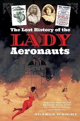 The Lost History of the Lady Aeronauts - Sharon Wright - cover