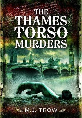 The Thames Torso Murders - M J Trow - cover