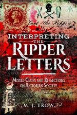 Interpreting the Ripper Letters: Missed Clues and Reflections on Victorian Society