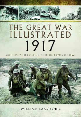 The Great War Illustrated 1917: Archive and Photographs of WWI - William Langford - cover