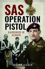 SAS Operation Pistol: Raindrops in Alsace