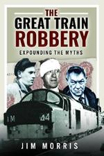 The Great Train Robbery: Expounding the Myths