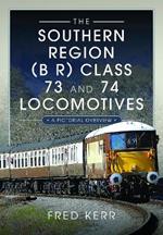 The Southern Region (B R) Class 73 and 74 Locomotives: A Pictorial Overview