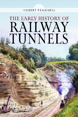 The Early History of Railway Tunnels - Hubert Pragnell - cover