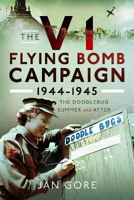 Ibs The V1 Flying Bomb Campaign 1944-1945: The Doodlebug Summer and After