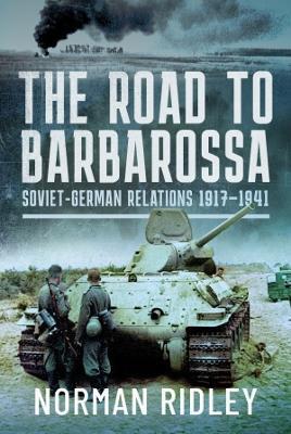 The Road to Barbarossa: Soviet-German Relations, 1917-1941 - Norman Ridley - cover