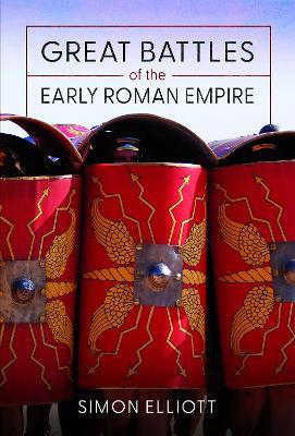 Great Battles of the Early Roman Empire - Simon Elliott - cover