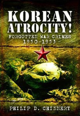 Korean Atrocity! - Philip D Chinnery - cover