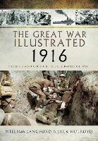 The Great War Illustrated 1916: Archive and Colour Photographs of WWI