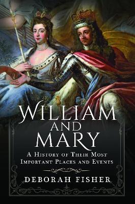 William and Mary: A History of Their Most Important Places and Events - Deborah Fisher - cover