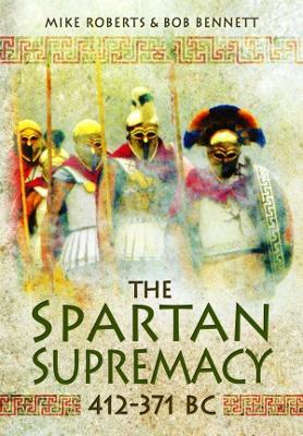 The Spartan Supremacy 412-371 BC - Mike Roberts,Bob Bennett - cover