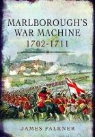 Marlborough's War Machine, 1702-1711 - James Falkner - cover