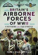 Britain's Airborne Forces of WWII: Uniforms and Equipment