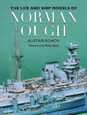 The Life and Ship Models of Norman Ough - Alistair Roach - cover