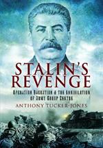 Stalin's Revenge: Operation Bagration and the Annihilation of Army Group Centre